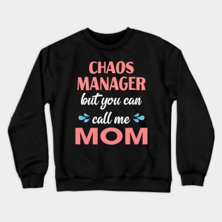 Chaos manager But you can call me mom Crewneck Sweatshirt